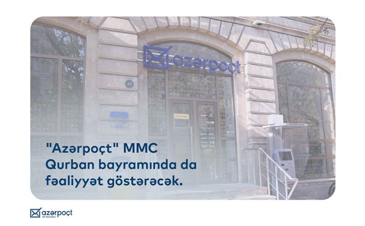 “Azərpoçt” Qurban bayramında vətəndaşlara xidmət göstərəcək