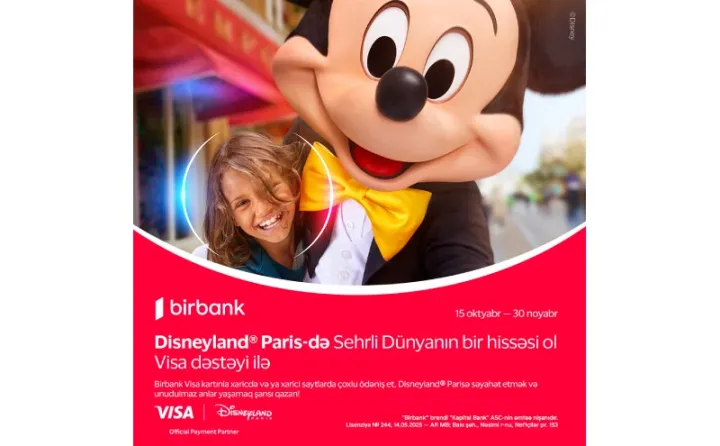 Birbank və Visa-dan yeni kampaniya: “Disneyland® Paris”ə səyahət şansı