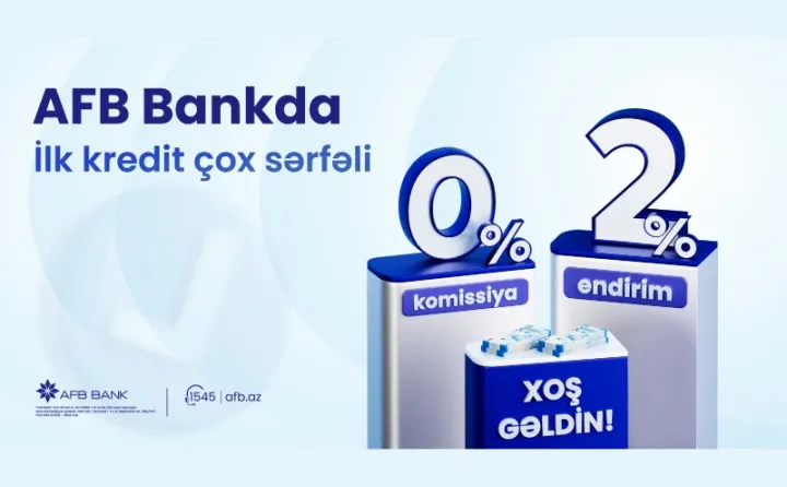 AFB Bankdan ilk dəfə kredit götürən müştərilər üçün “Xoş Gəldin” kampaniyası!
