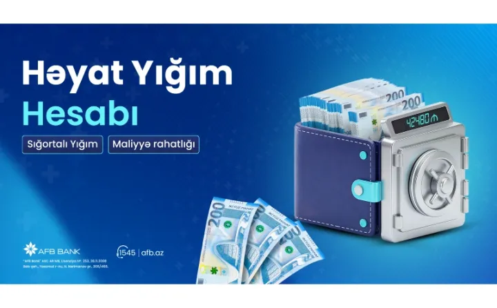 AFB Bank “Həyat yığım hesabı” ilə müştərilərinə planlı yığım və yüksək gəlir imkanı təqdim edir