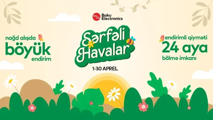Nağd alışda böyük endirimlər və qiyməti 24 aya bölmə imkanı - 30 APRELƏDƏK !