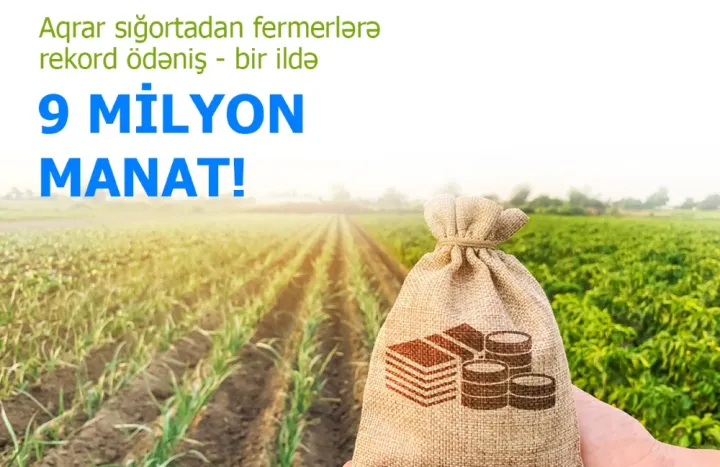 Aqrar sığortadan fermerlərə rekord ödəniş – BİR İLDƏ 9 MİLYON MANAT!